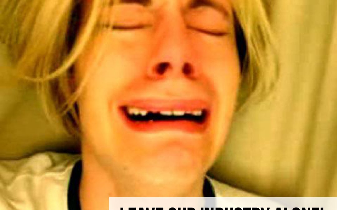 Leave our industry alone!