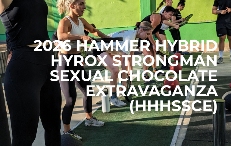 2026 HAMMER HYBRID HYROX STRONGMAN SEXUAL CHOCOLATE EXTRAVAGANZA (HHHSSCE)